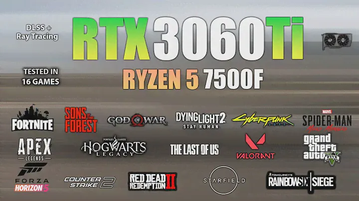 RTX 3060 Ti + Ryzen 5 7500F : Test in 16 Games - RTX 3060Ti in Late 2023